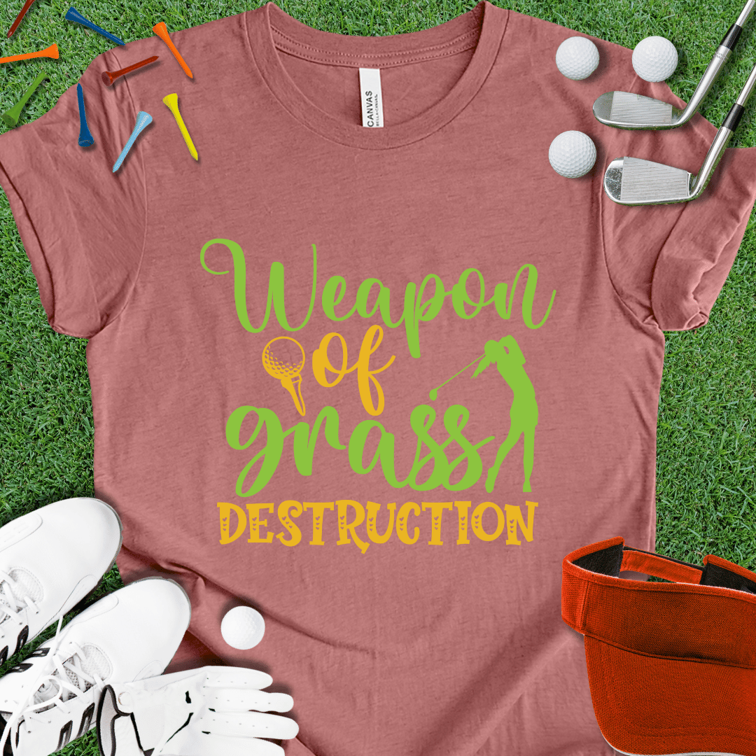 Women Weapons Of Grass Destruction T-Shirt