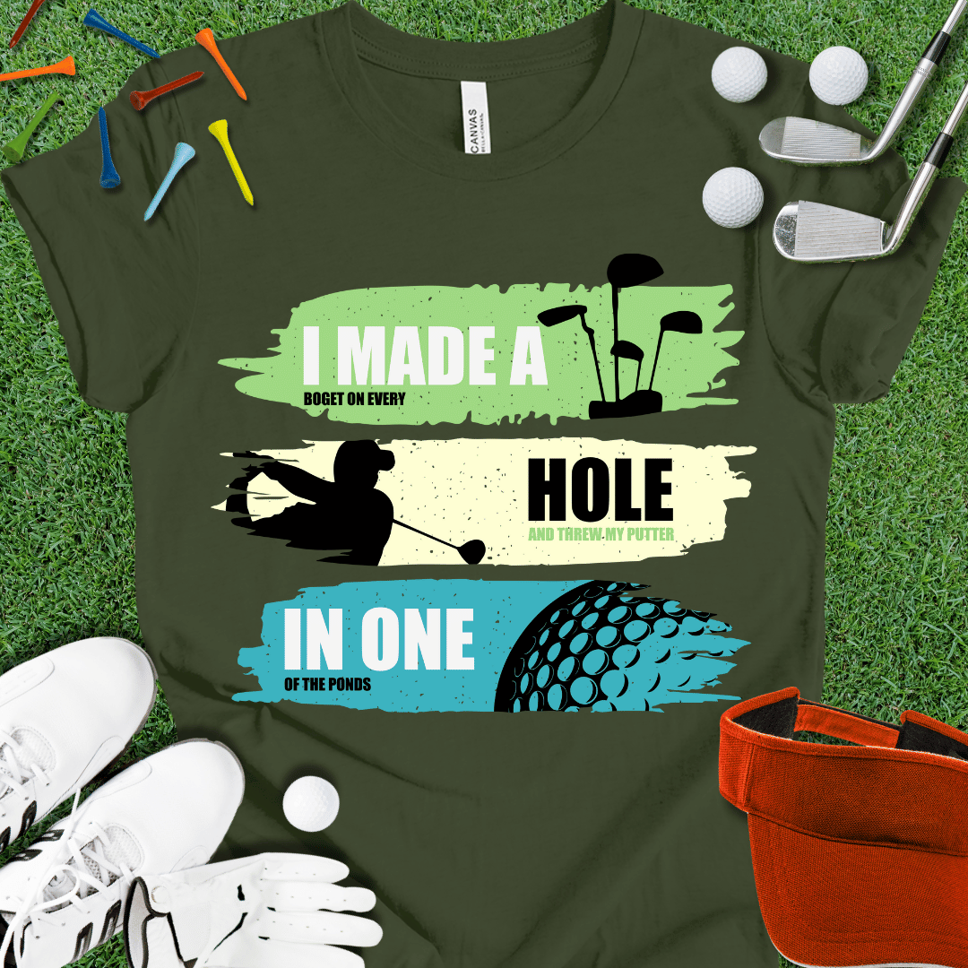 I Made A Hole In One T-Shirt