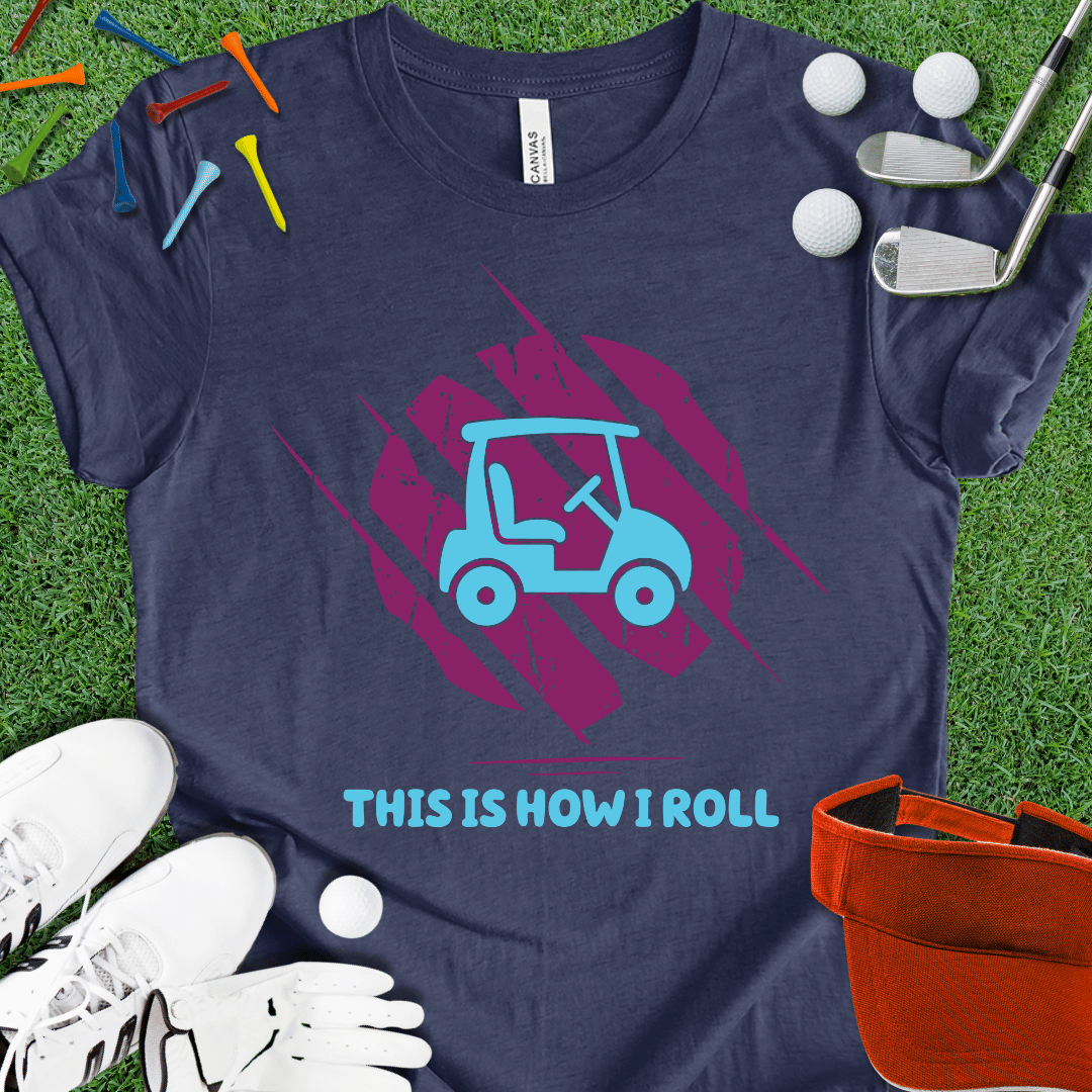 This Is How I Roll T-Shirt