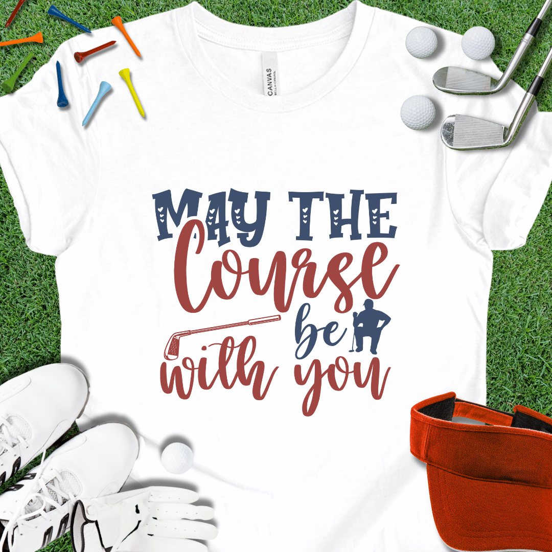 May The Course Be With You T-Shirt