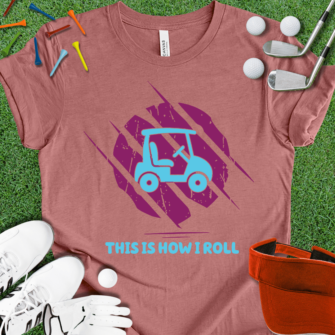 This Is How I Roll T-Shirt