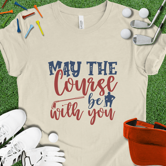 May The Course Be With You T-Shirt