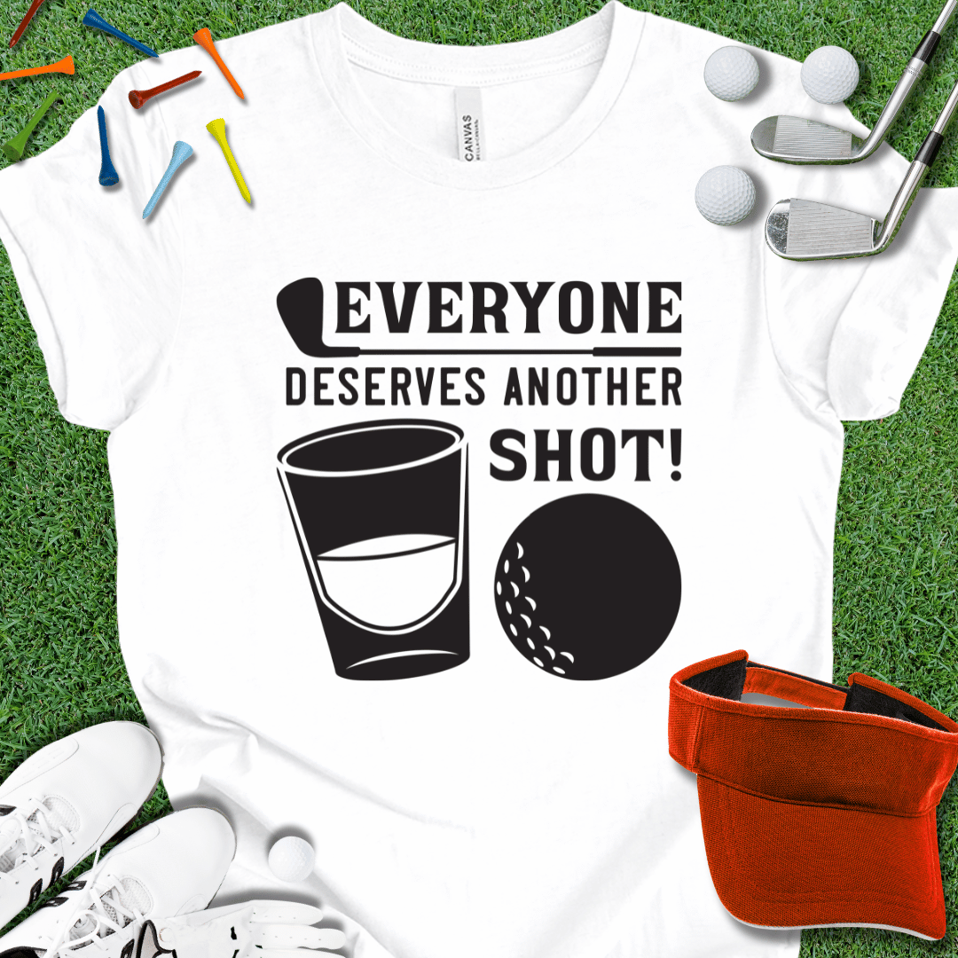 Everyone Deserves Another Shot T-Shirt