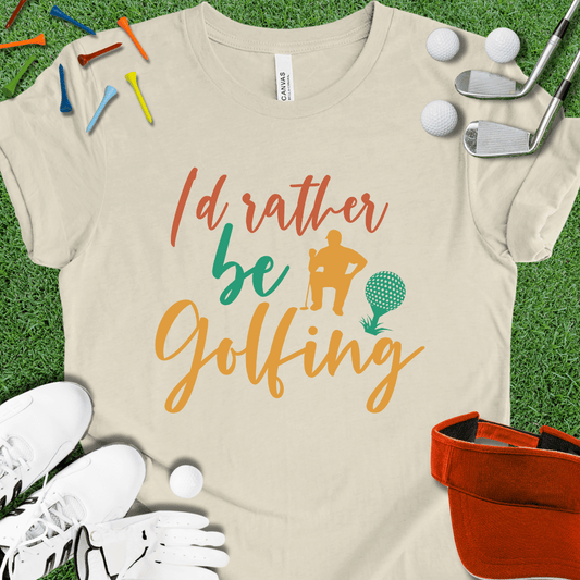 Rather Be Golfing T-Shirt