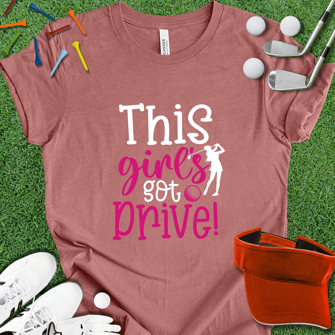 Girl's Got Drive T-Shirt