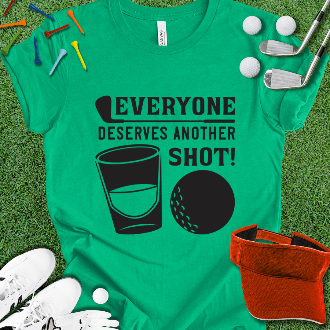 Everyone Deserves Another Shot T-Shirt