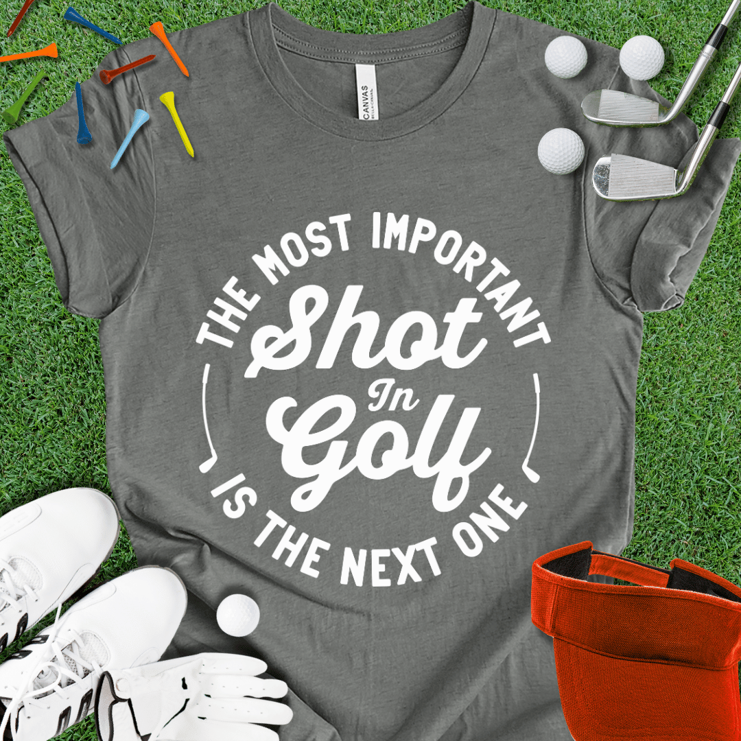 Most Important Shot In Golf White T-Shirt