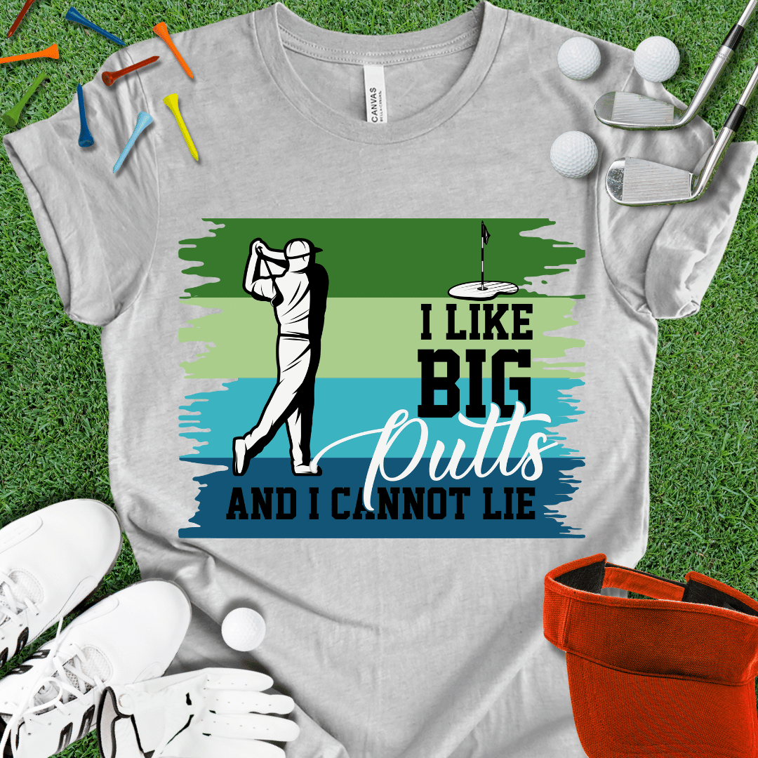 I Like Big Putts T-Shirt