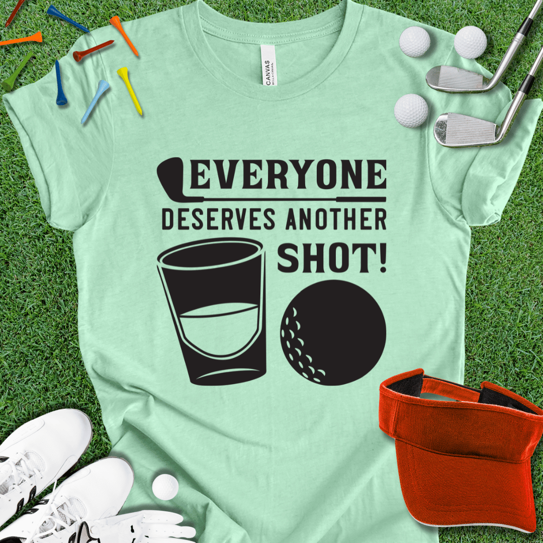 Everyone Deserves Another Shot T-Shirt