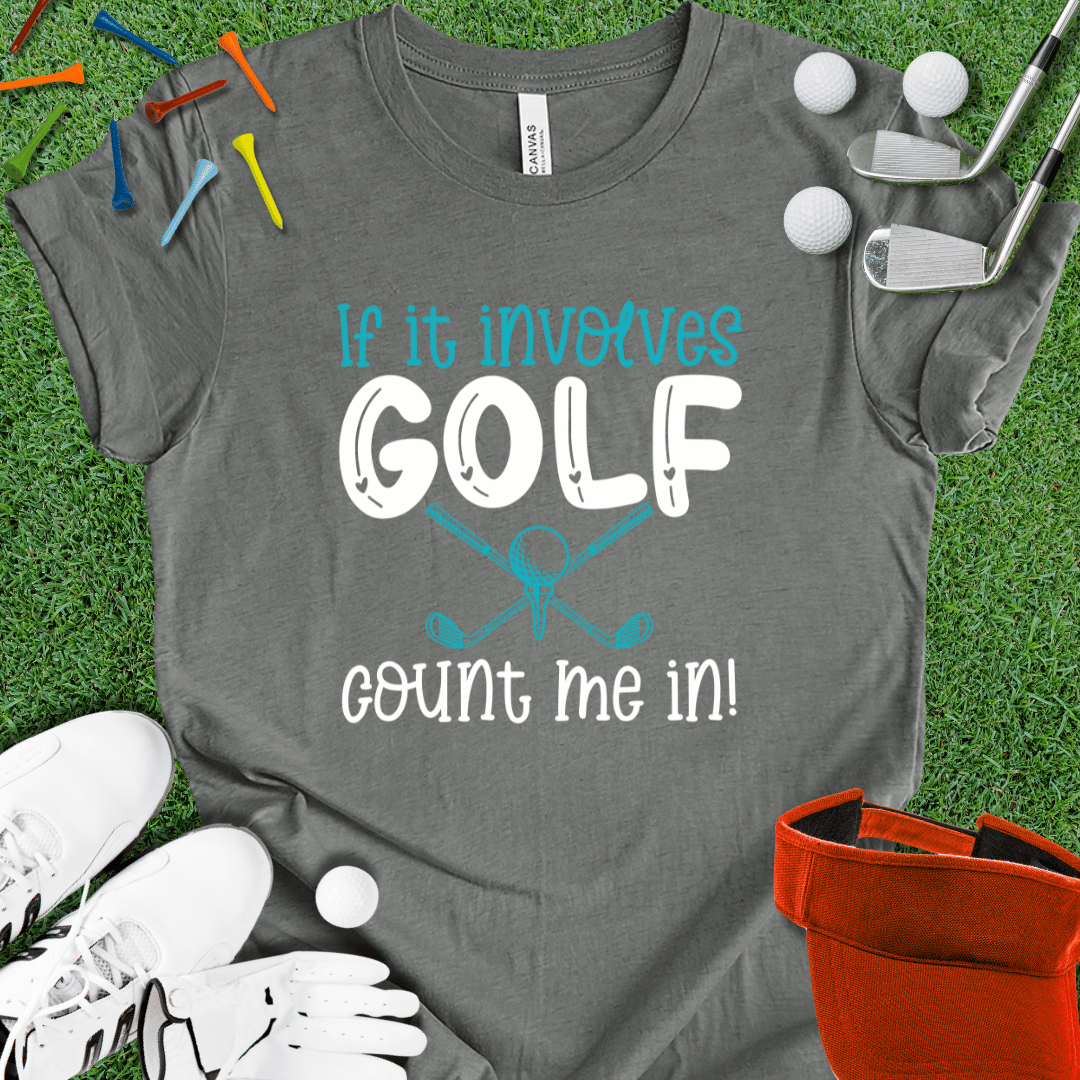 If It Involves Golf T-Shirt