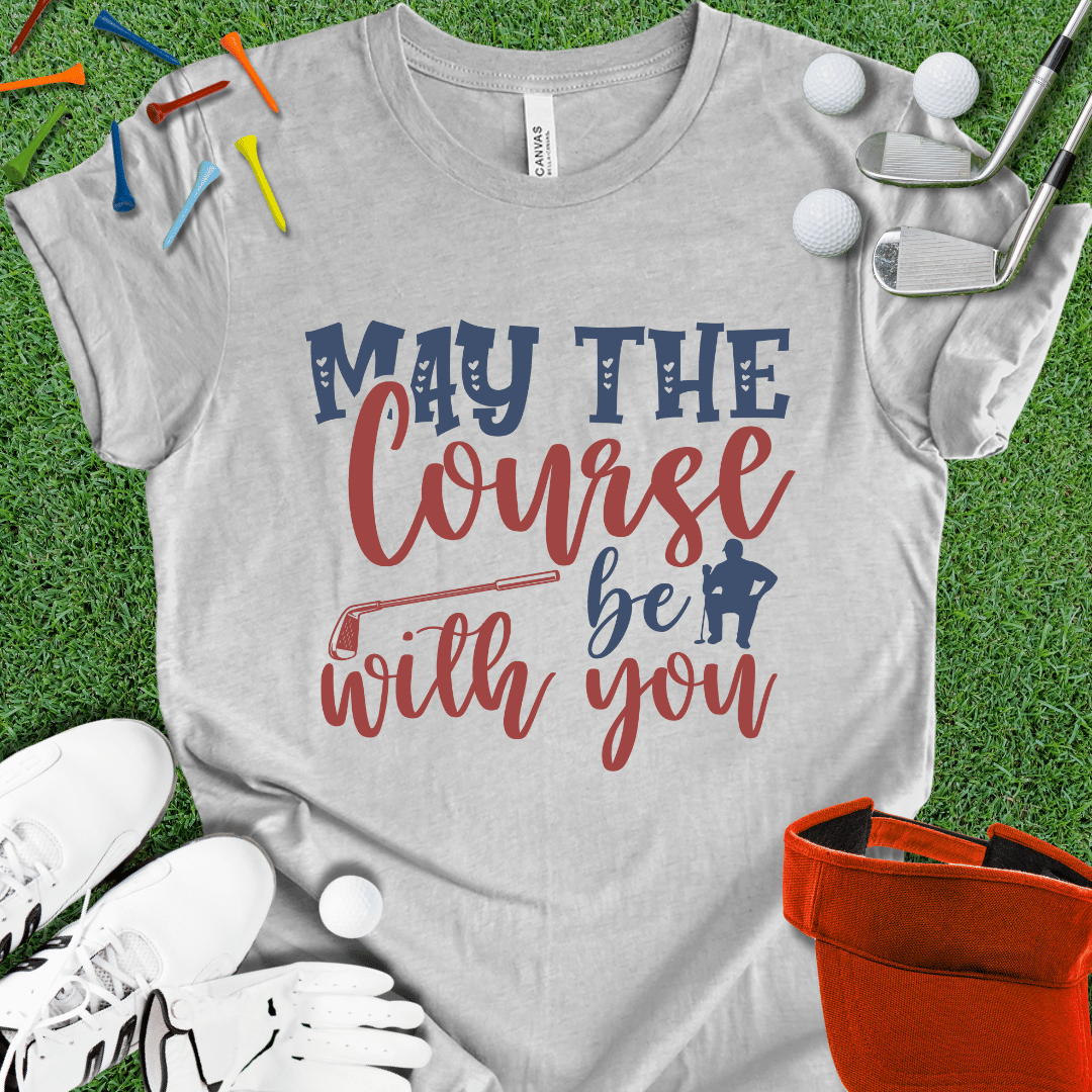 May The Course Be With You T-Shirt