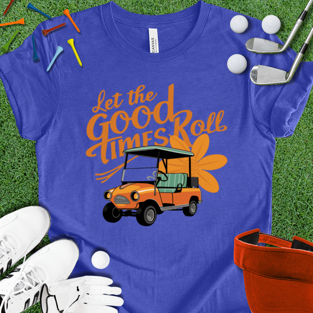 Let The Good Times Roll T-Shirt