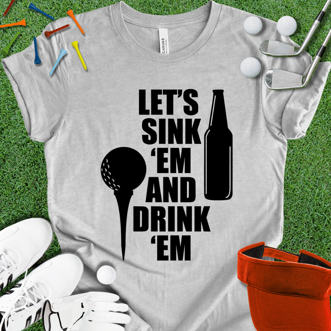 Sink Em and Drink Em T-Shirt