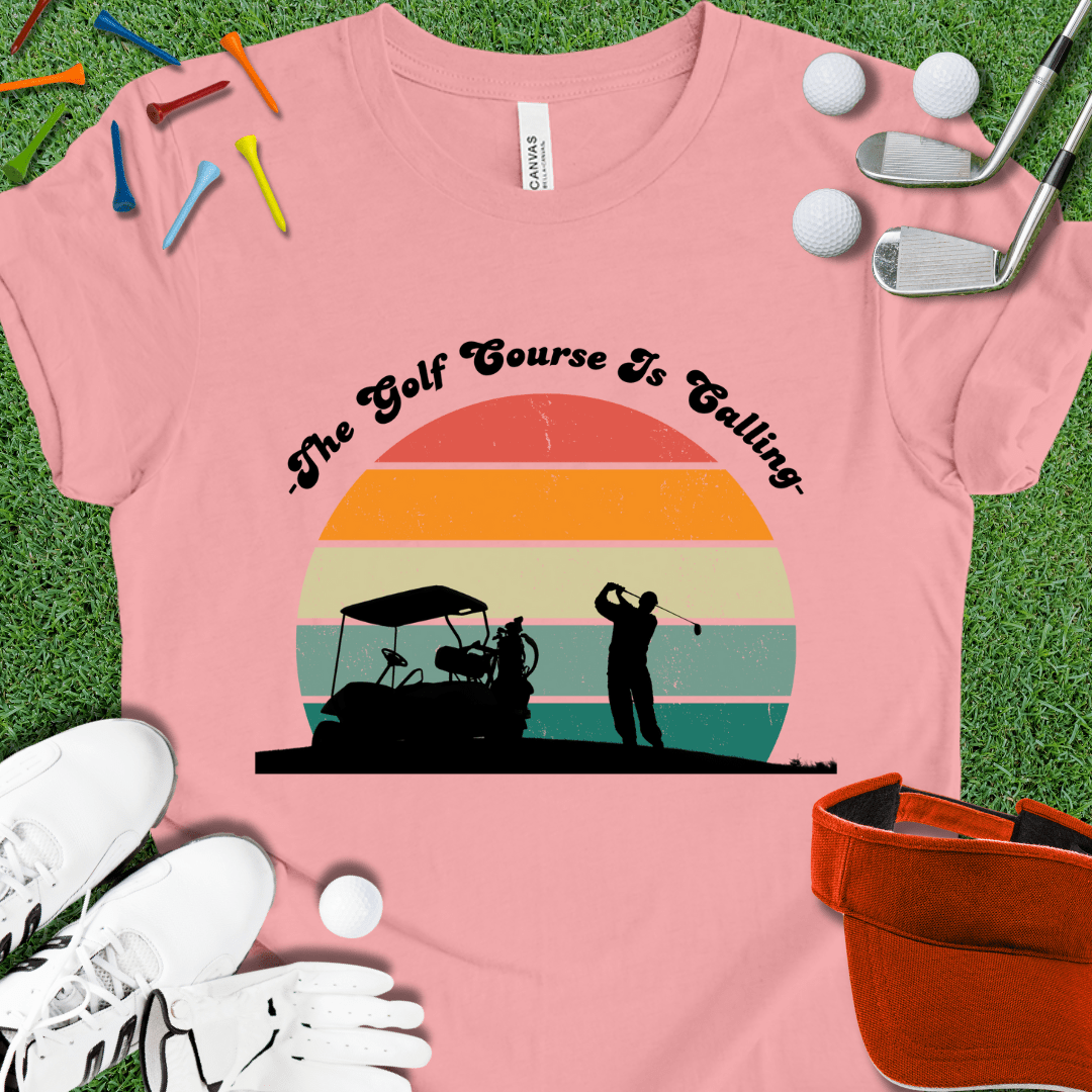 The Golf Course Is Calling T-Shirt