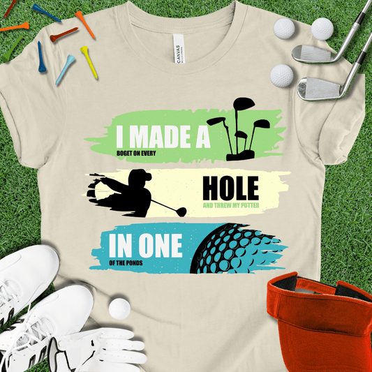 I Made A Hole In One T-Shirt