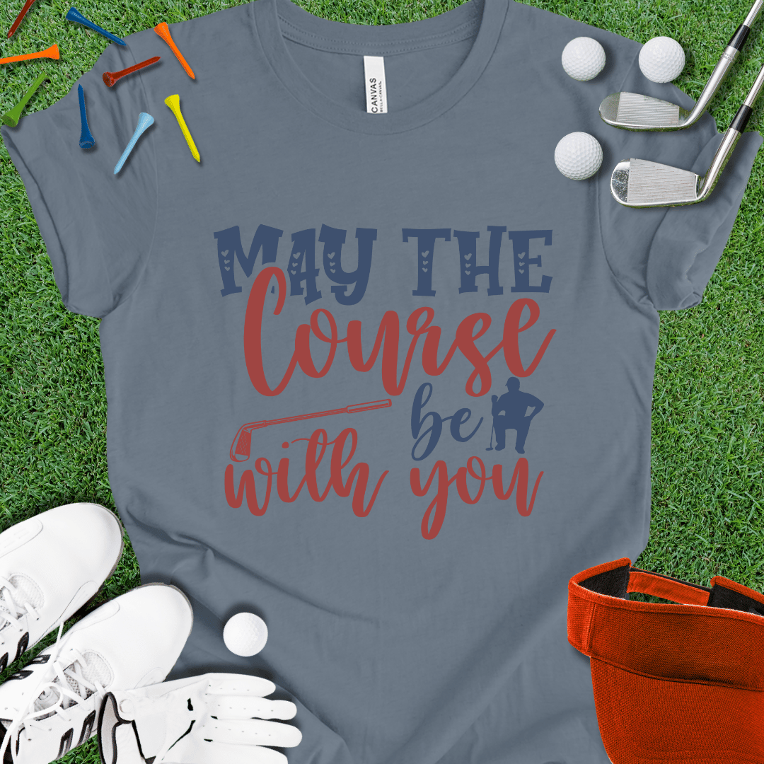 May The Course Be With You T-Shirt