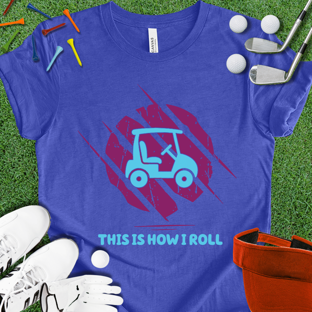 This Is How I Roll T-Shirt