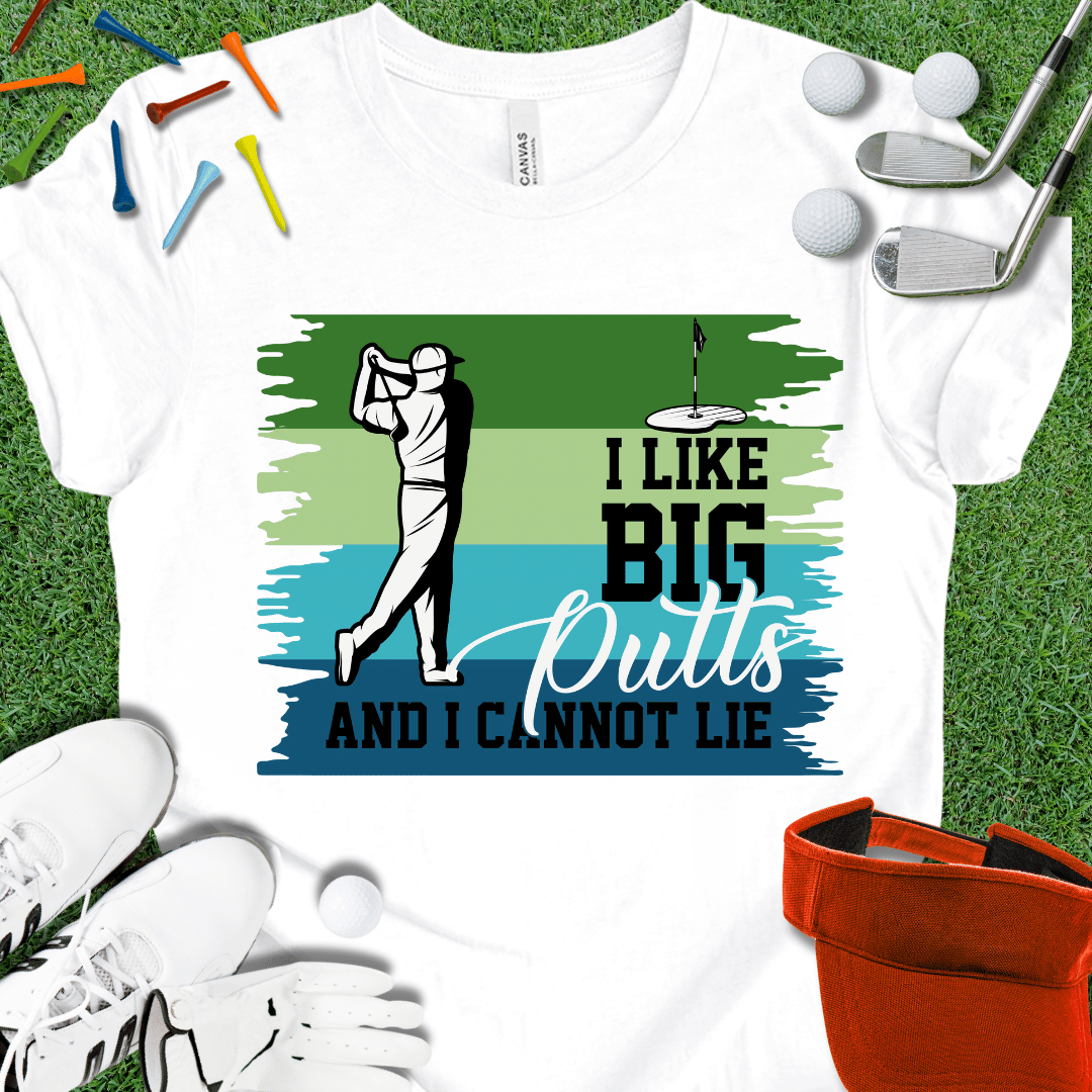 I Like Big Putts T-Shirt