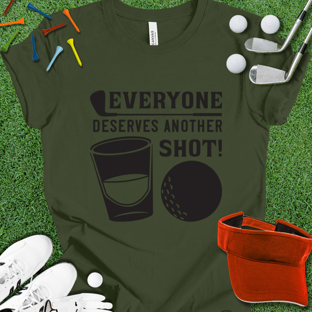 Everyone Deserves Another Shot T-Shirt