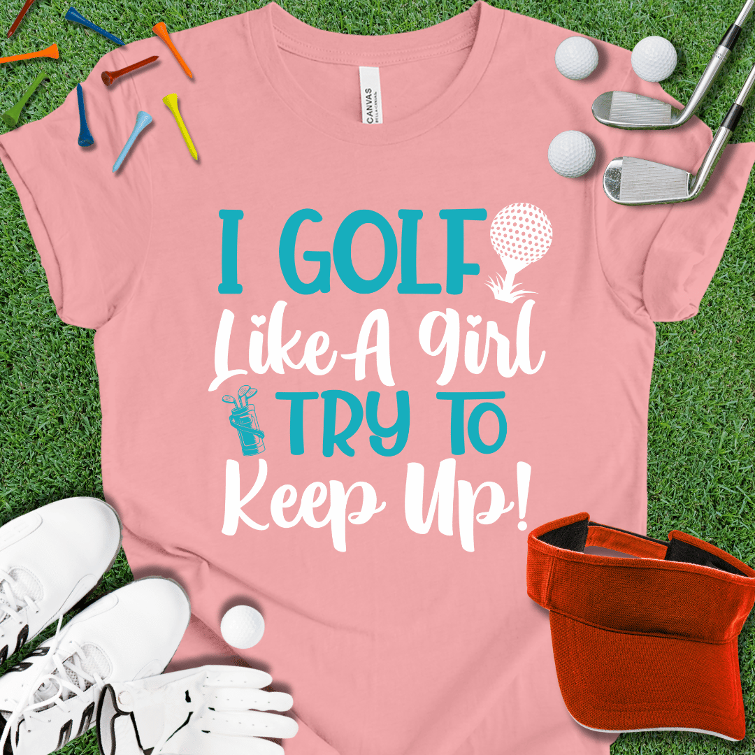 Golf Like A Girl T-Shirt