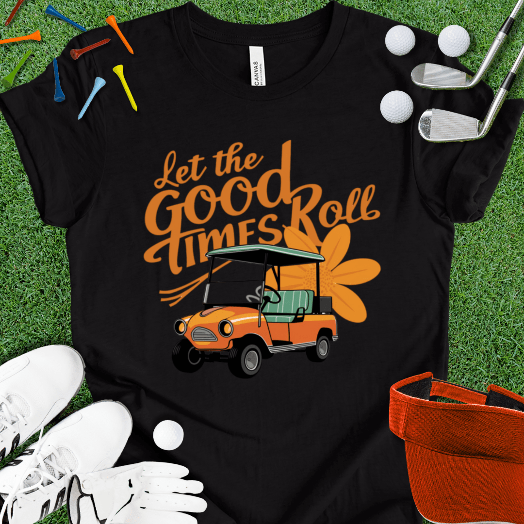 Let The Good Times Roll T-Shirt