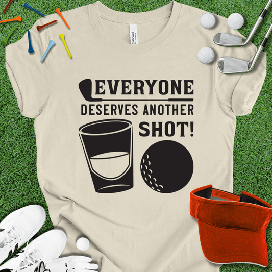 Everyone Deserves Another Shot T-Shirt