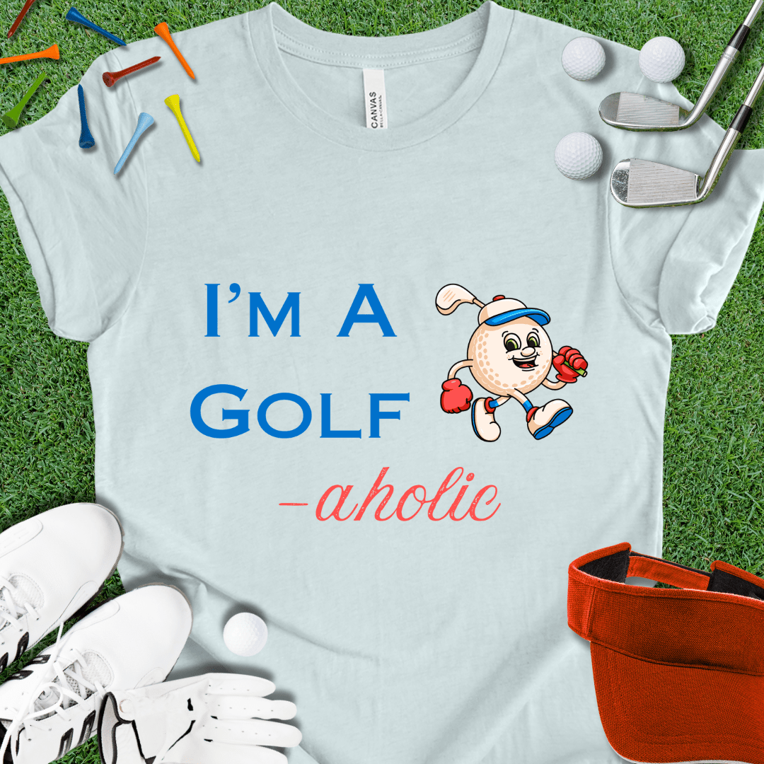 I'm A Golf-Aholic T-Shirt