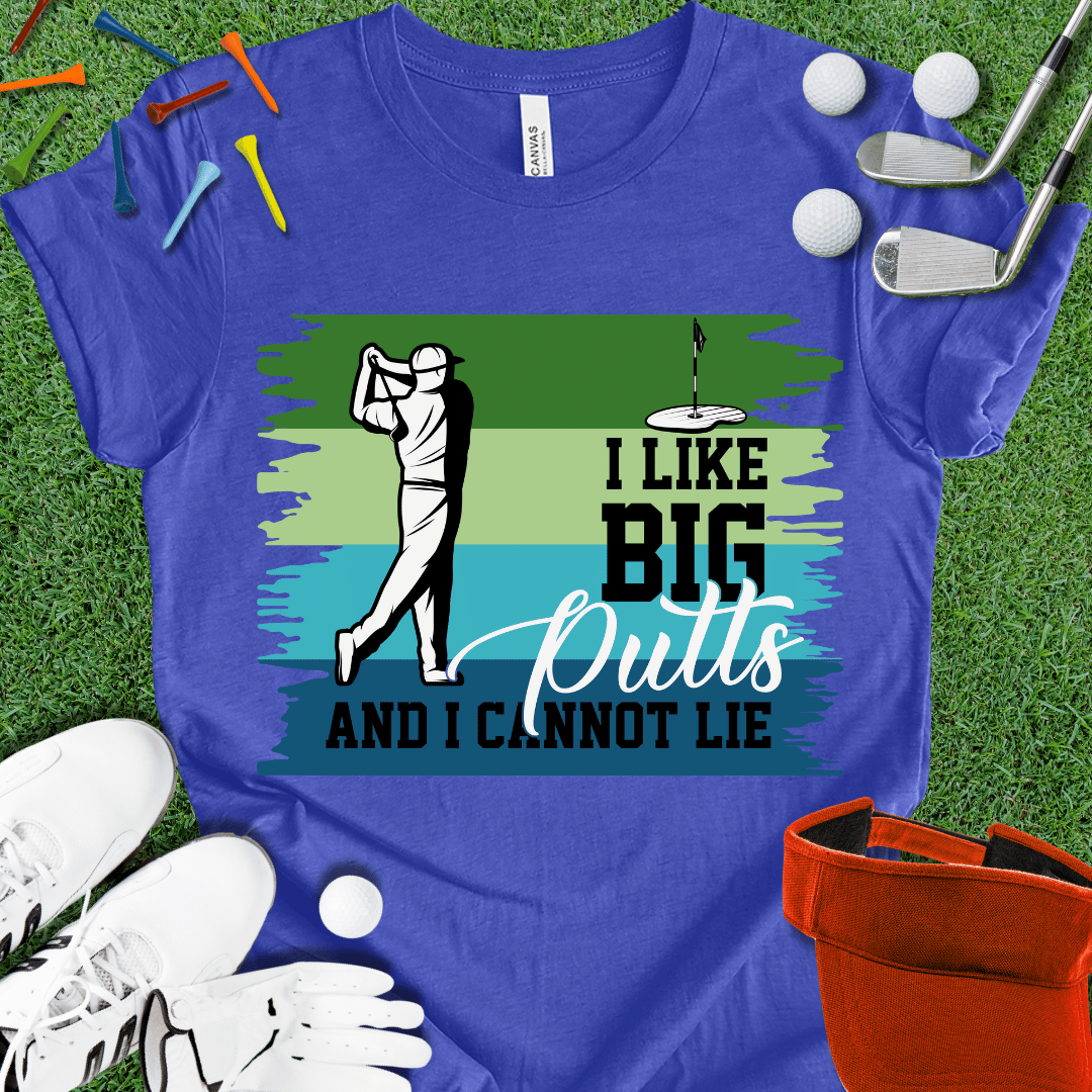 I Like Big Putts T-Shirt