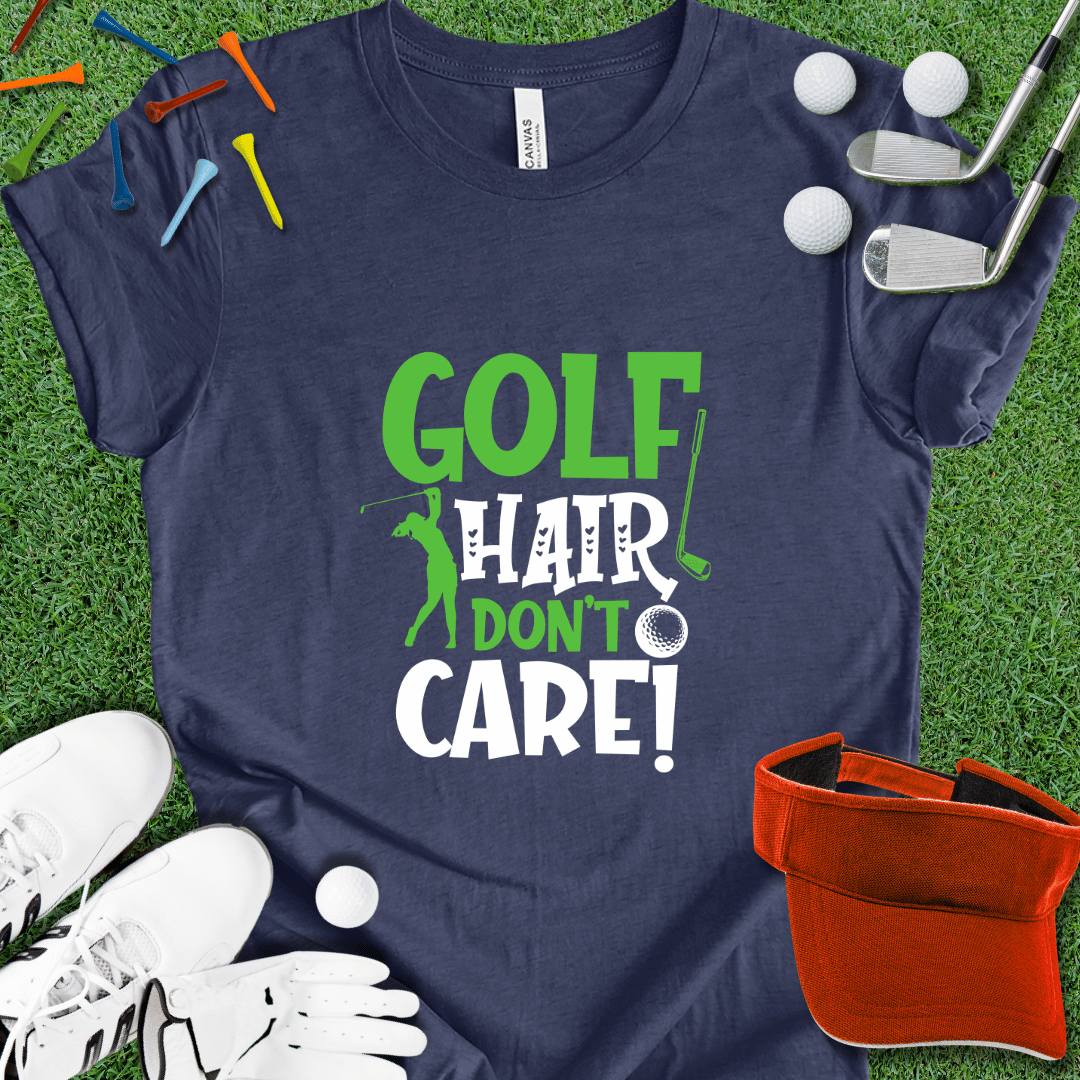 Golf Hair Don't Care Alt T-Shirt