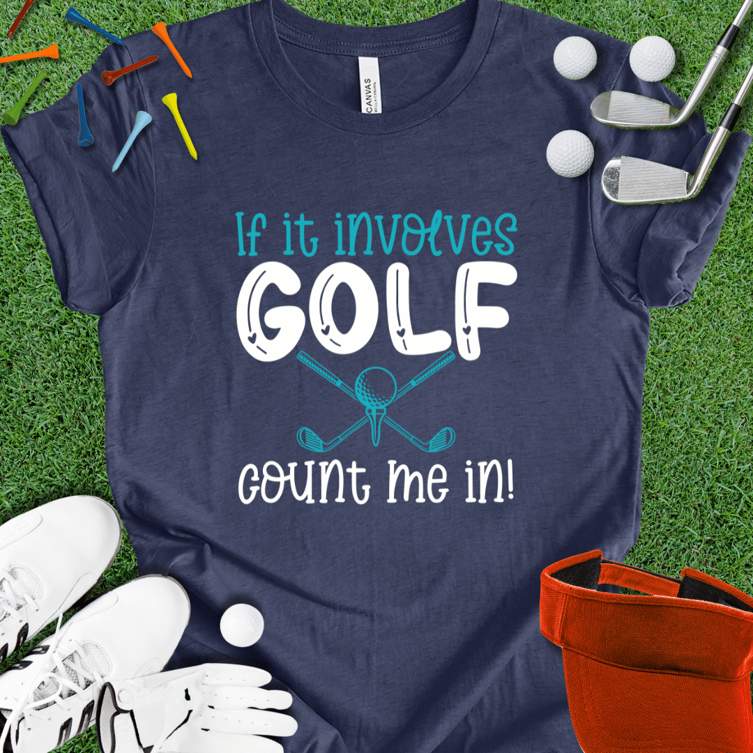 If It Involves Golf T-Shirt