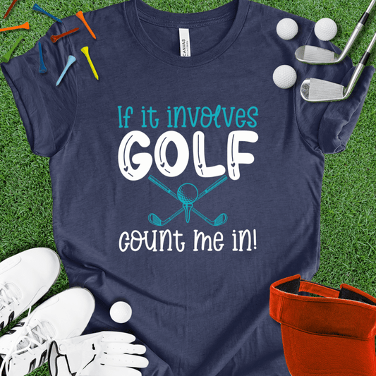 If It Involves Golf T-Shirt