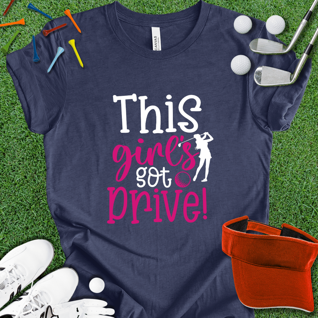 Girl's Got Drive T-Shirt