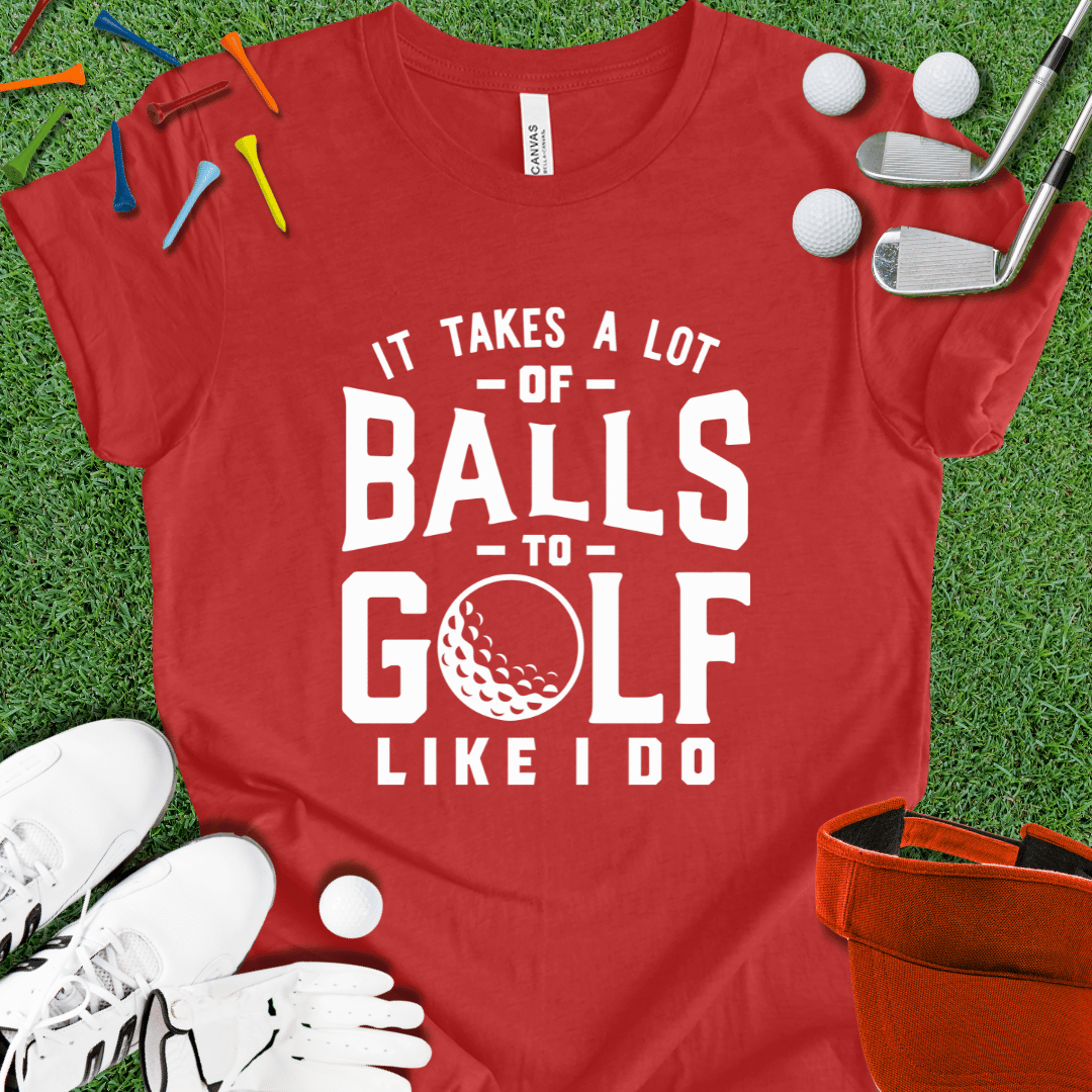 It Takes Balls Wht T-Shirt