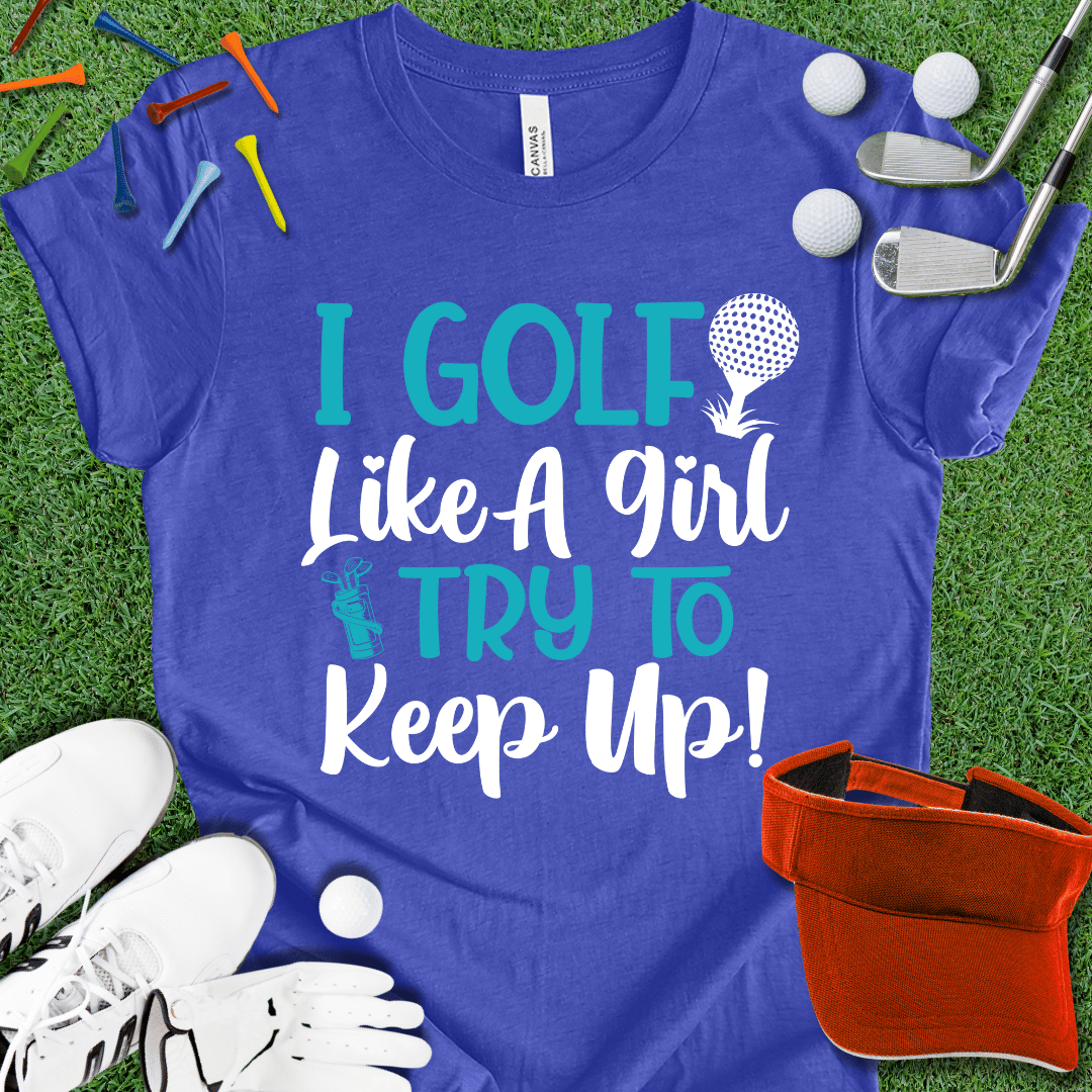 Golf Like A Girl T-Shirt