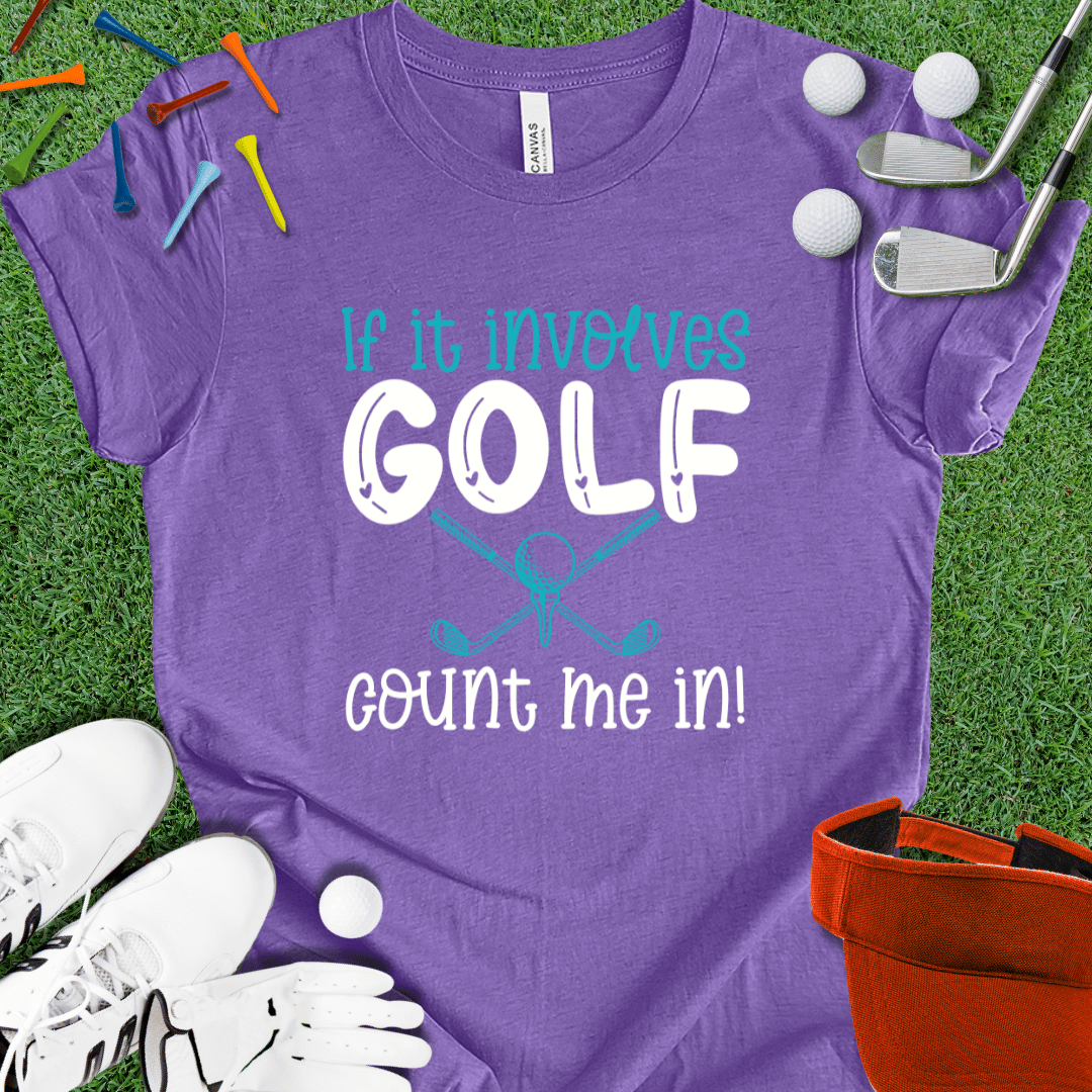 If It Involves Golf T-Shirt