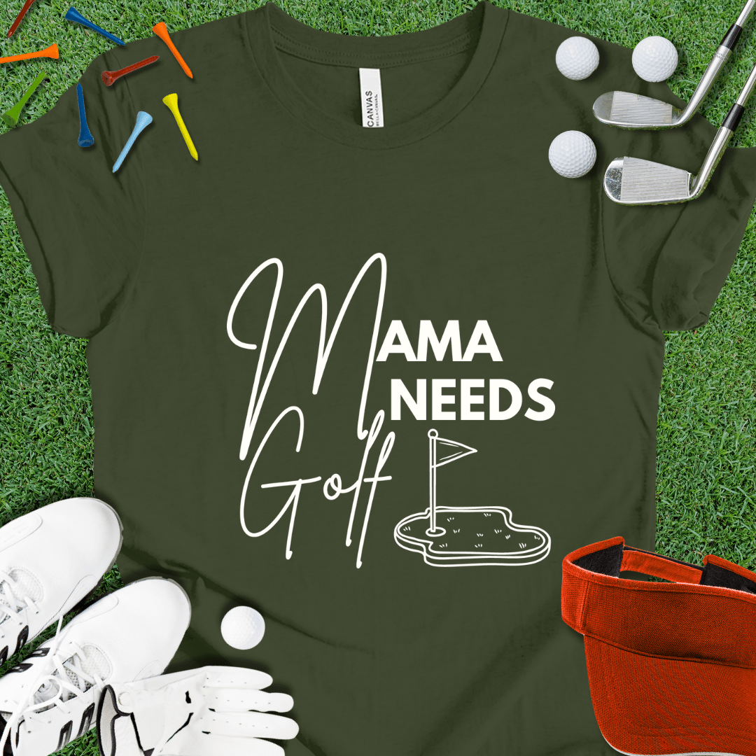 Mama Needs Golf T-Shirt