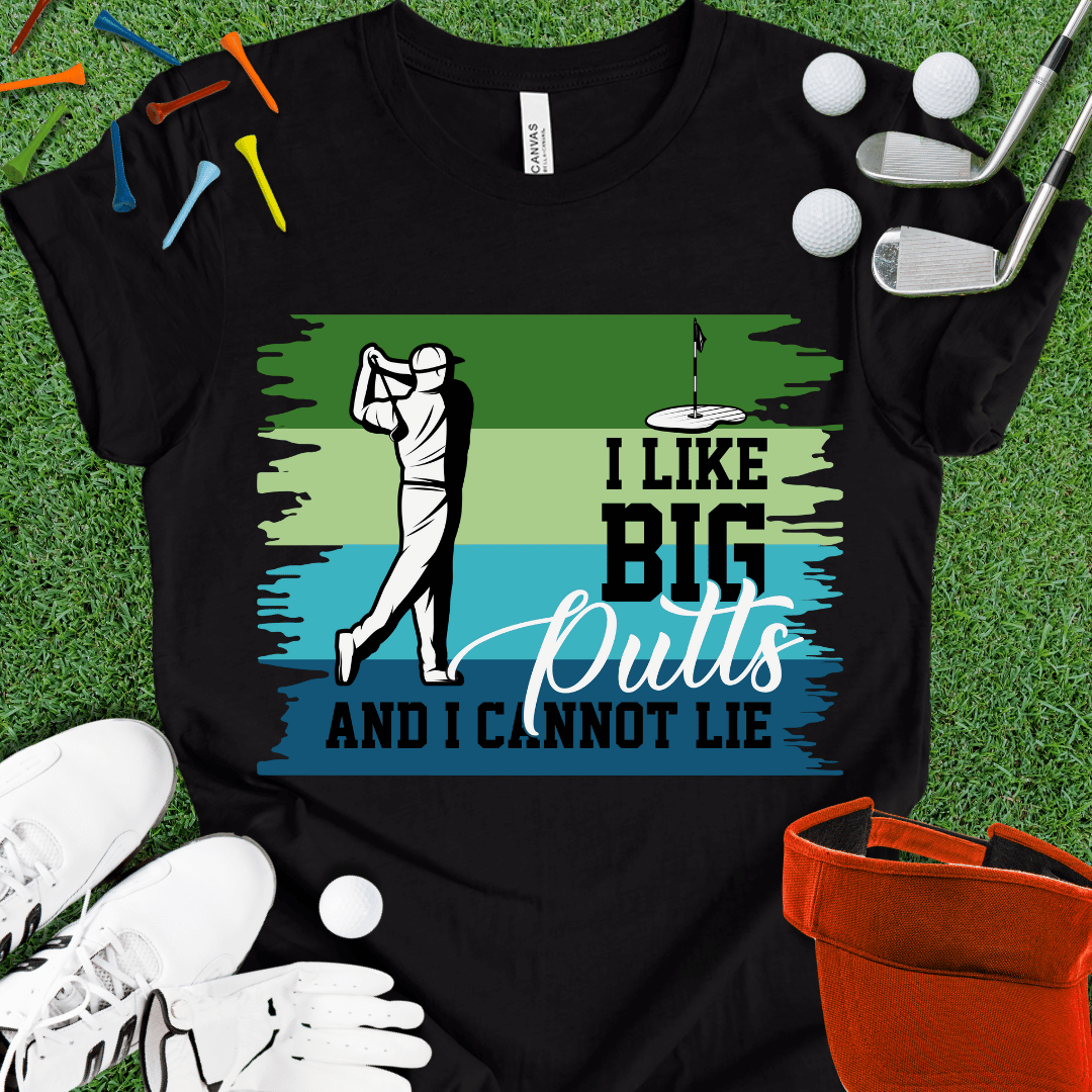 I Like Big Putts T-Shirt