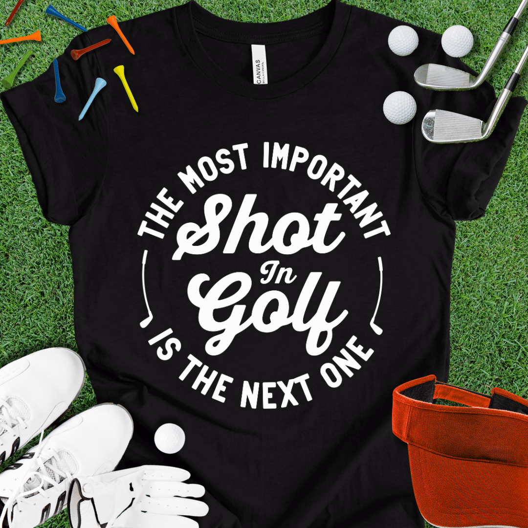 Most Important Shot In Golf White T-Shirt