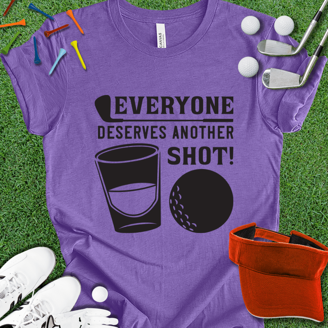 Everyone Deserves Another Shot T-Shirt