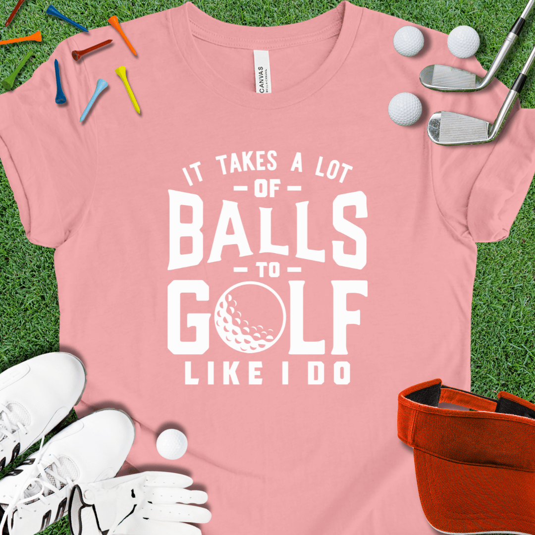 It Takes Balls Wht T-Shirt