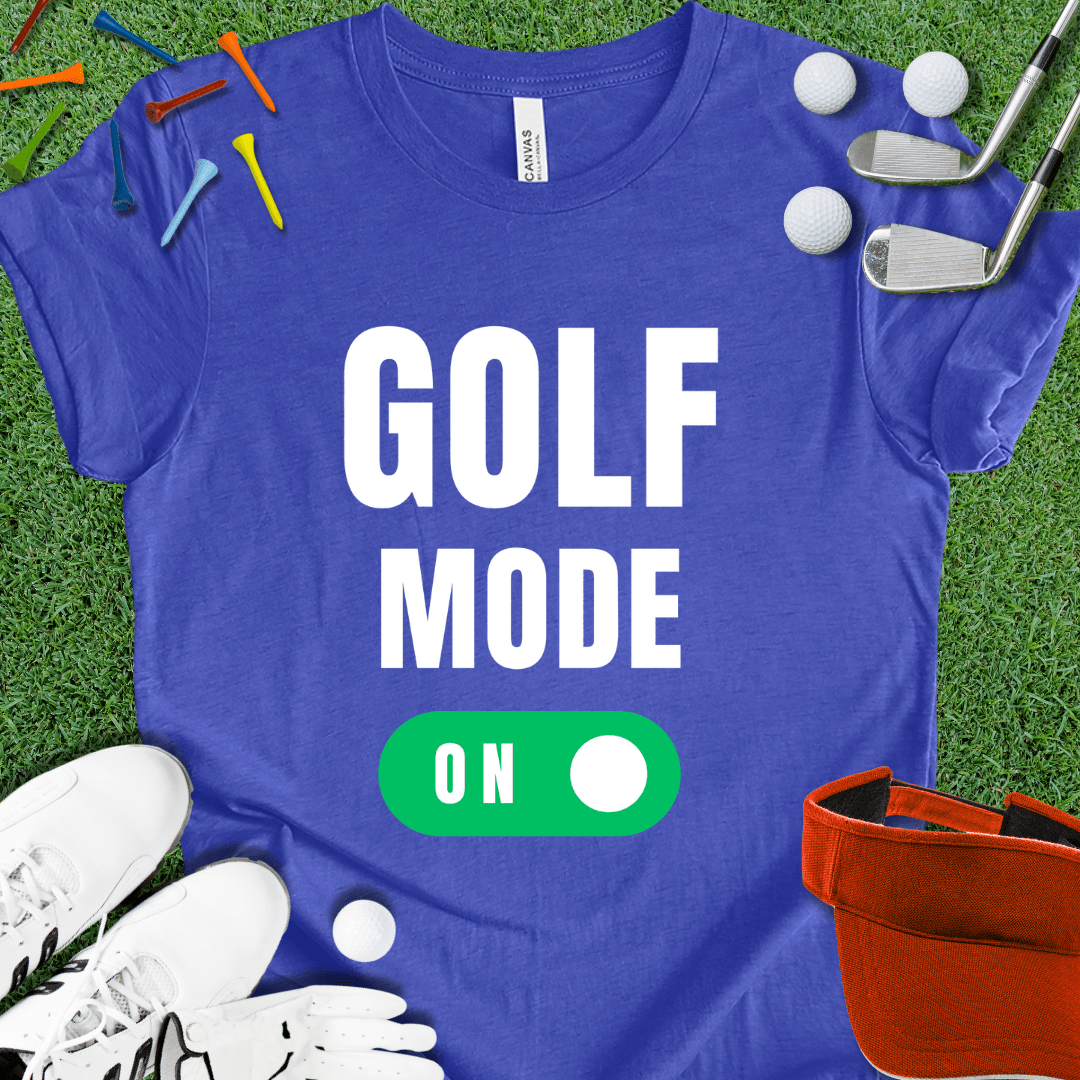 Golf Mode ON T-Shirt