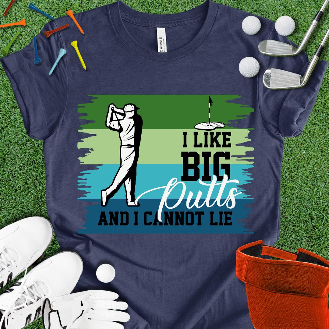 I Like Big Putts T-Shirt