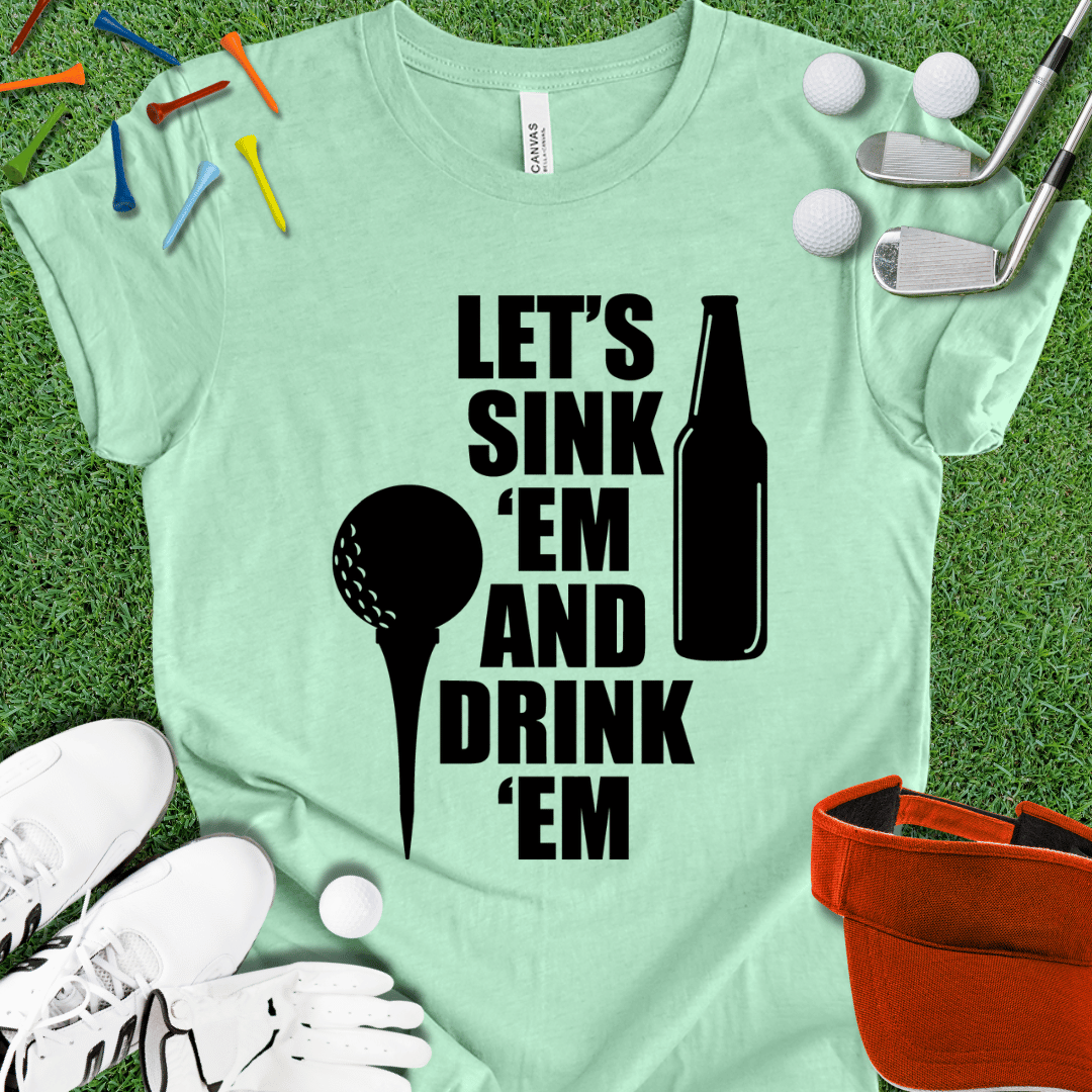 Sink Em and Drink Em T-Shirt