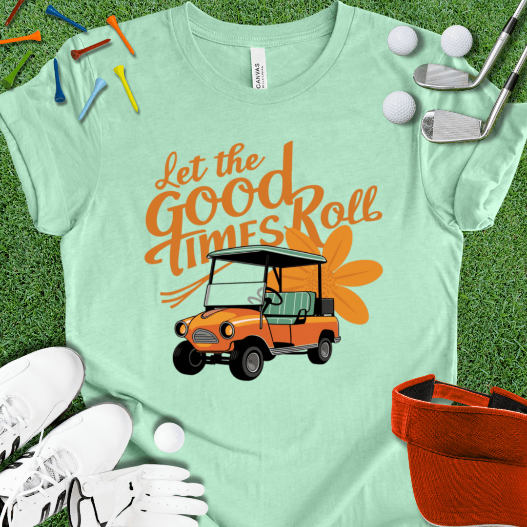 Let The Good Times Roll T-Shirt