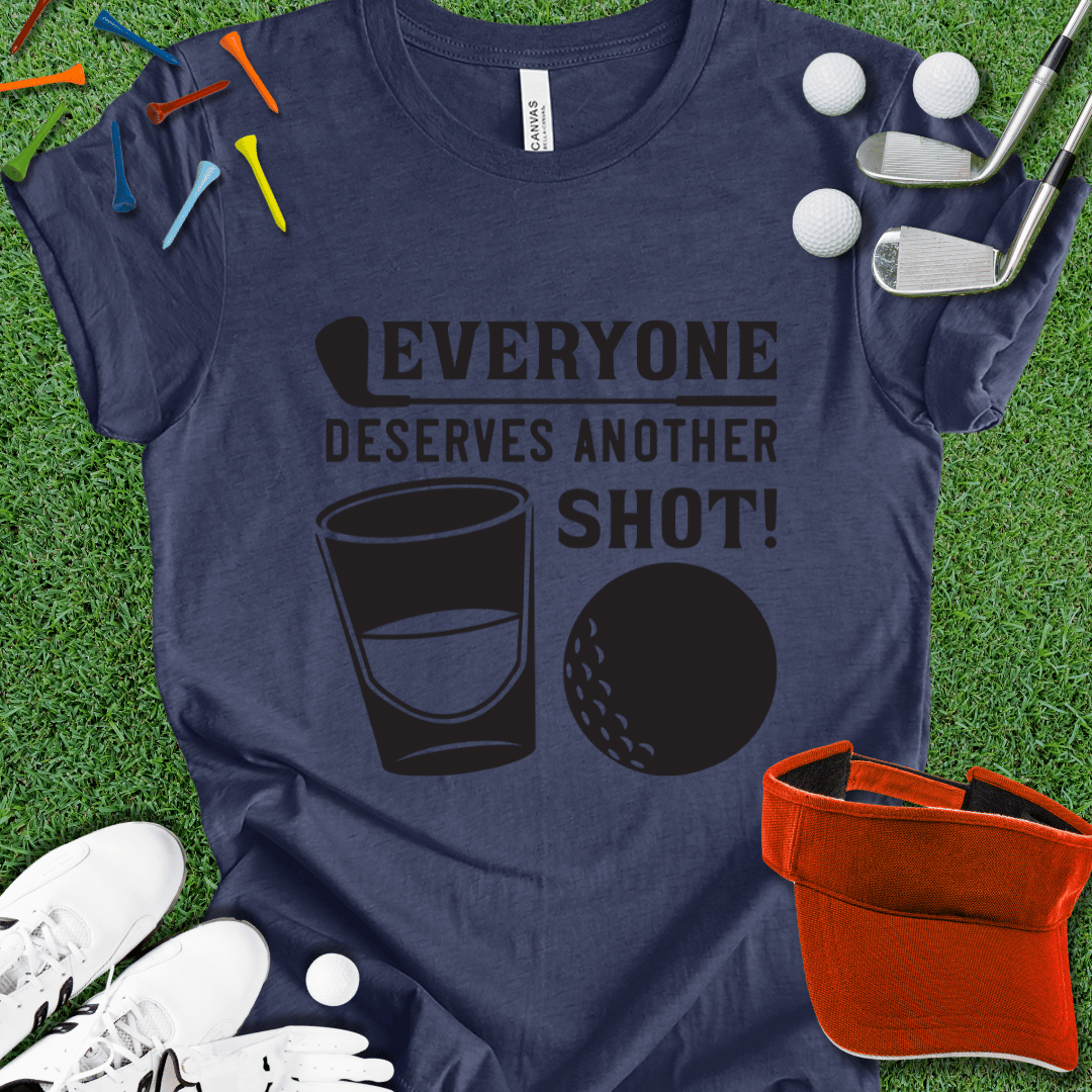 Everyone Deserves Another Shot T-Shirt