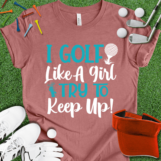 Golf Like A Girl T-Shirt