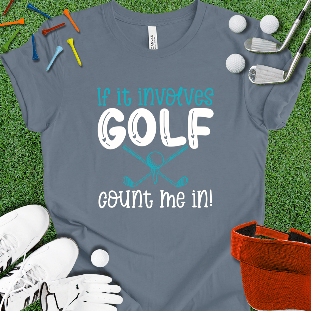 If It Involves Golf T-Shirt