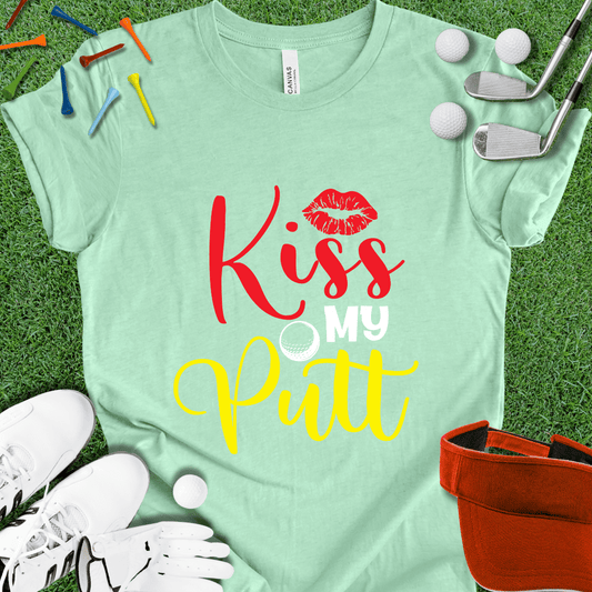 Kiss My Putt T-Shirt