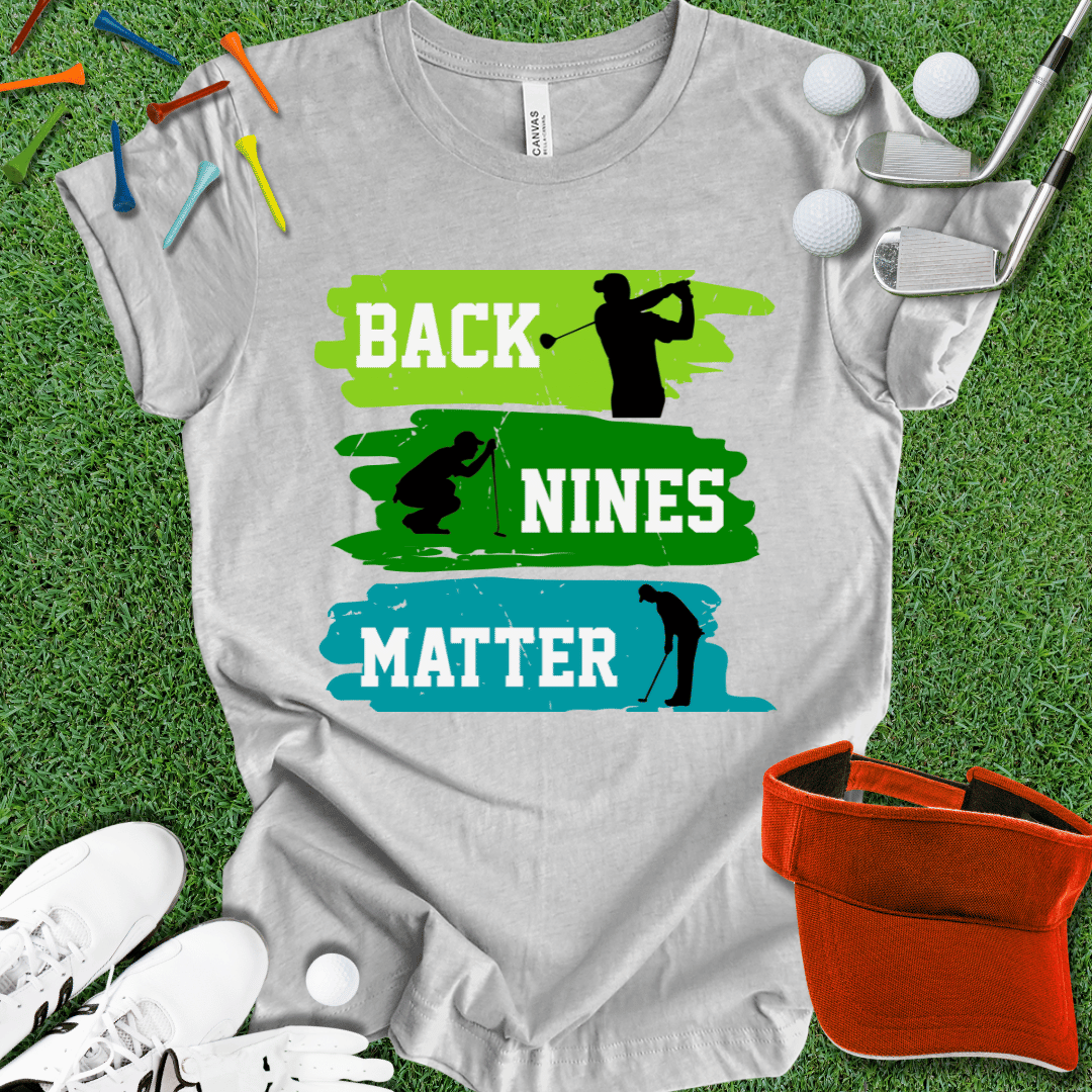 Back Nines Matter T-Shirt