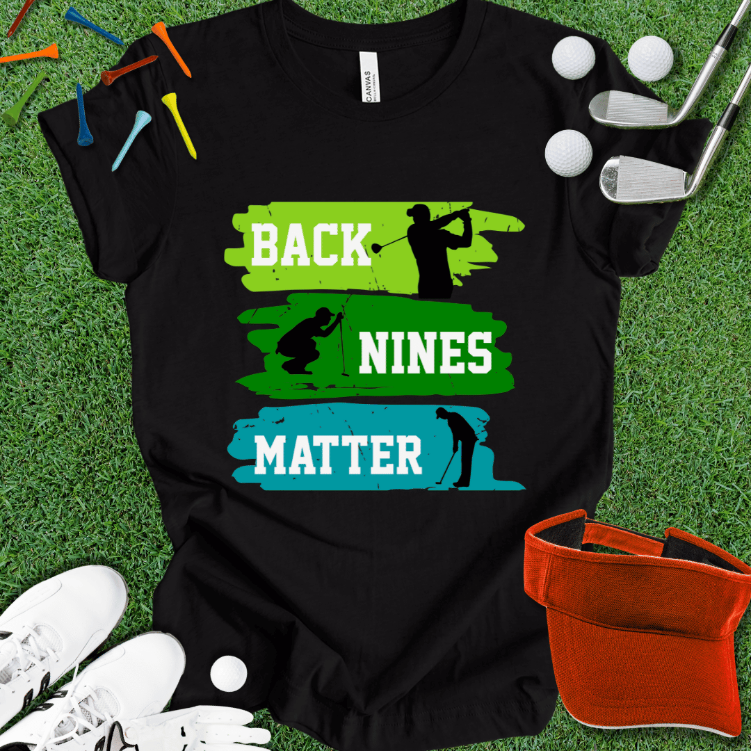 Back Nines Matter T-Shirt